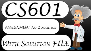 CS601 Assignment No 2 Solution 2022 With Solution File [upl. by Llehsim273]