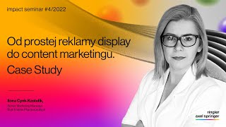 Case study Od prostej reklamy display do content marketingu  IMPACT DAY 24052023 [upl. by Ynohtona]