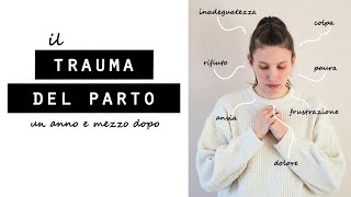 Il TRAUMA DEL PARTOun anno e mezzo dopo [upl. by Neelrad]