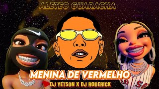 MENINA DE VERMELHO  DJ YETSON X DJ RODERICK ALETEO TWERK GUARACHA [upl. by Ambler392]