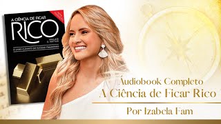 A CIÊNCIA DE FICAR RICO  Audiobook  Wallace D Wattles Por Izabela Fam💰 [upl. by Sherrill61]