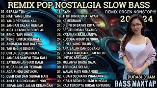 REMIX POP NOSTALGIA NONSTOP  REMIX ORGEN TUNGGAL SLOW BASS  REMIX ORGEN TERBARU 2024 [upl. by Barber]