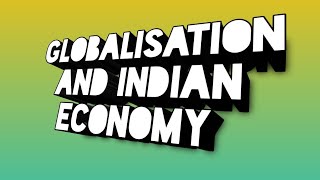 Globalisation and the Indian Economy  Econmics Class 10 [upl. by Powe991]