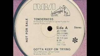 Tenderness  Gotta Keep On Trying 1978 [upl. by Marlyn900]