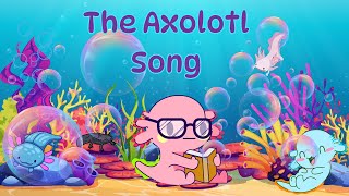 The Axolotl Song  Animal Songs for Kids  Axolotl Facts  Silly School Songs [upl. by Blossom]