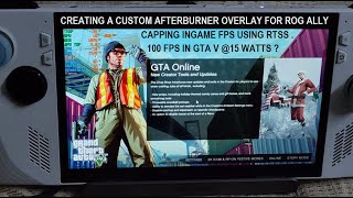 Creating a Custom Afterburner Overlay For Rog Ally  Capping Ingame FPS with RTSS  Testing in GTA V [upl. by Egiedan]