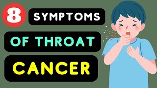 Throat Cancer Symptoms Top 8 Symptoms of Throat Cancer  Throat Cancer Warning Signs [upl. by Zobkiw355]