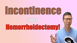 Fecal Incontinence after hemorrhoidectomy HELP  Hemorrhoid surgery [upl. by Eerized]