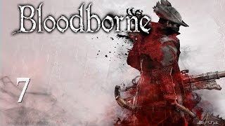 Bloodborne Walkthrough Part 7 Forbidden Woods Shadow of Yharnam Boss [upl. by Conlen]