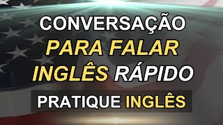 🗽ESCUTA ESTA CONVERSAÇÃO PARA APRENDER INGLÊS RÁPIDO👈  23 📚AULAS DE INGLÊS 📚CURSO DE INGLÊS [upl. by Ellemaj]