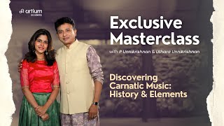 Carnatic Music History Explained  P Unnikrishnan amp Uthara Masterclass  Artium Academy [upl. by Darn]