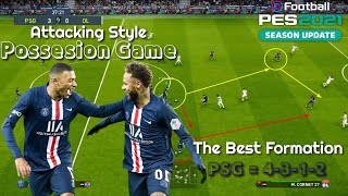 eFootball PES2021quot The Best Formation Attacking Style quotPossesion Gamequot Paris Sain Germain PSG [upl. by Ennagem]