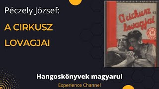 Péczely József A cirkusz lovagjai Hangoskönyv [upl. by Ynohtnaed]