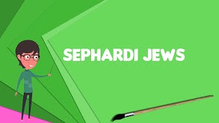 What is Sephardi Jews Explain Sephardi Jews Define Sephardi Jews Meaning of Sephardi Jews [upl. by Hait90]