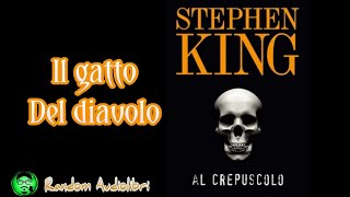 NoEdit174 ☆ Il gatto del diavolo  AL CREPUSCOLO di Stephen King ● AUDIOLIBRO [upl. by Moersch]