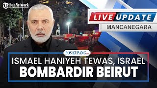 🔴 Ismael Haniyeh Tewas Israel Nekat Bombardir Beirut Meski Dilarang AS Timur Tengah Memanas [upl. by Ebarta15]