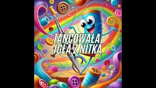 Wesołe Śpiewanki  Tańcowała igła z nitką [upl. by Ulrica]