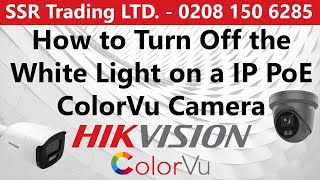 How to Turn off Smart White Light Hikvision IP PoE ColorVu Camera Brightness Settings NVR Via SADP [upl. by Bonne]