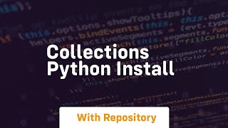 collections python install [upl. by Maletta]