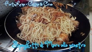 Spaghetti di mare alla piastra Ricetta grilled seafood spaghetti Recipe [upl. by Gnilhsa674]