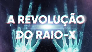 A Revolução do Raio X [upl. by Gavrah]