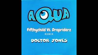 AquaDr Jones Fifthychild vs Dropriderz Remix [upl. by Osnola]