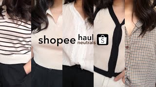 SHOPEE HAUL BASIC NEUTRALS pt 4 [upl. by Hitchcock]