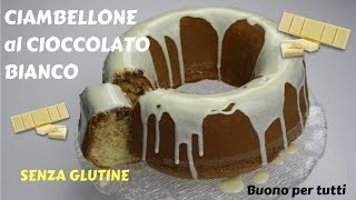 CIAMBELLONE al CIOCCOLATO BIANCO  senza glutine  Buono per tutti [upl. by Cassandry]