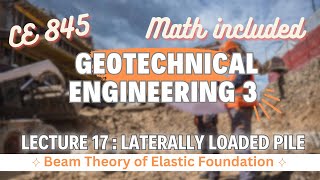 Lecture 17  Laterally Loaded Pile  Beam Theory of Elastic Foundatio  Geotechnical Engineering  3 [upl. by Pooley]