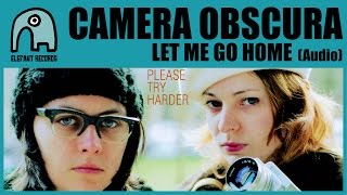 CAMERA OBSCURA  Let Me Go Home Audio [upl. by Elazaro]