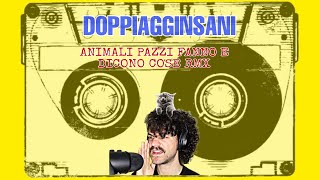 DOPPIAGGINSANI  Animali pazzi fanno e dicono cose REMIX vol2 [upl. by Airtemak36]