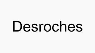 How to pronounce Desroches [upl. by Aicnarf284]