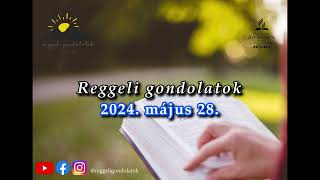 Reggeli Gondolatok  2024 május 28 [upl. by Cloe23]