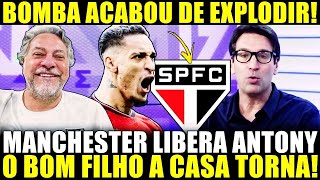 SACUDIU O MORUMBI MANCHESTER LIBERA ANTONY PARA VOLTAR AO EX CLUBE SPFC ACERTA NOVO CONTRATO [upl. by Asiek857]