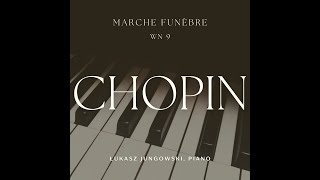 Chopin Marche funebre in C minor WN 9 plays Łukasz Jungowski [upl. by Blodget544]