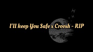 III Keep You Safe x Croosh  RIP [upl. by Innis]