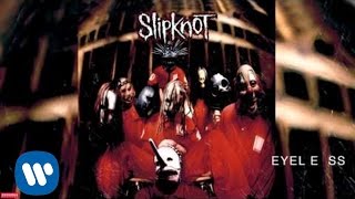 Slipknot  Eyeless Audio [upl. by Norad438]