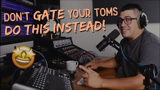 Dont Gate Your Toms DO THIS INSTEAD  INSTANTLY Improve Your Drum Mix [upl. by Elvis353]