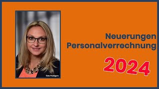 1010 Personalverrechnung Vorschauvideo Neuerungen Personalverrechnung 2024 [upl. by Holzman]