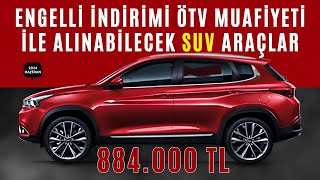 Engelli İndirimi Ötv Muafiyeti ile Alınabilecek Tüm Suv Araçlar [upl. by Cesaro]