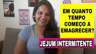 EM QUANTO TEMPO COMEÇO A EMAGRECER JEJUM INTERMITENTE [upl. by Llarret]