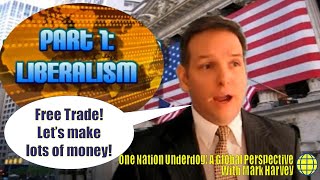 Liberalism Profits and Global Trade Theories of International Political Economy Part 1 [upl. by Worrad]