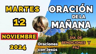 Oración de la Mañana para Bendecir y Fortalecer tu Día  Martes 12 de Noviembre 2024 [upl. by Roer]