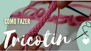 Como fazer TRICOTIN com agulha de crochÃª  Rabo de Gato ou icord tutorial [upl. by Elletsyrk]