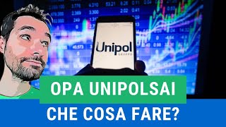 OPA UNIPOLSAI  UNIPOL  Cosa fare Aderire vendere o concambio [upl. by Hatcher]