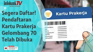 SEGERA DAFTAR PENDAFTARAN KARTU PRAKERJA GELOMBANG 70 TELAH DIBUKA [upl. by Trevlac]