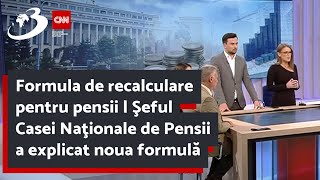 Formula de recalculare pentru pensii  Şeful Casei Naţionale de Pensii a explicat noua formulă [upl. by Meean756]