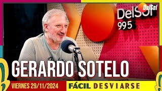 FácilDesviarse  ENTREVISTA A GERARDO SOTELO  29112024 [upl. by Howund]