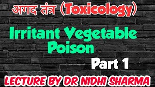 अगद तंत्र  Irritant Vegetable Poison  BAMS 3rd Year Lecture  Part 1  Toxicology  By Dr Nidhi [upl. by Rahsab]