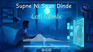 Supne Ni Saun Dinde Song  Lofi Remix  07 LOFI SONGS [upl. by Laurence643]